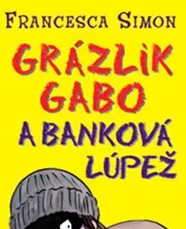 Pre chlapcov Grázlik Gabo 16: Grázlik Gabo a banková lúpež - Francesca Simon,Tony Ross,Darina Zaicová