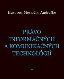 Právo - ostatné Právo informačných a komunikačných technológií 1 - Martin Husovec,Matúš Mesarčík