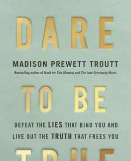 Náboženstvo Dare to Be True - Madison Prewett Troutt