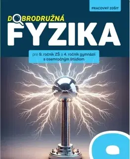 Učebnice pre ZŠ - ostatné Dobrodružná fyzika pre 9. ročník ZŠ, Pracovný zošit - Kolektív autorov