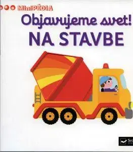 Leporelá, krabičky, puzzle knihy MiniPÉDIA - Objavujeme svet! Na stavbe - Nathalie Choux
