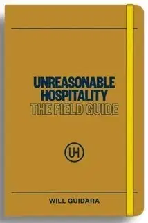 Podnikanie, obchod, predaj Unreasonable Hospitality: The Field Guide - Will Guidara