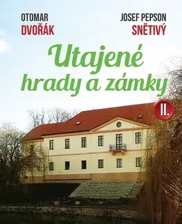 História Utajené hrady a zámky II. (aneb Prahou podruhé po stopách panských sídel) - Otomar Dvořák,Josef Pepson Snětivý