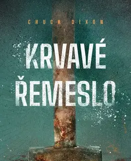Detektívky, trilery, horory Krvavé řemeslo - Chuck Dixon