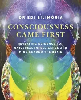 Filozofia Consciousness Came First - Dr Edi Bilimoria