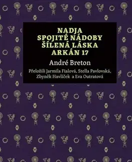 Svetová poézia Nadja, Spojité nádoby, Šílená láska, Arkán 17 - André Breton