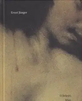 Eseje, úvahy, štúdie O bolesti, Mier - Ernst Jünger