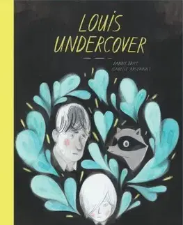 Cudzojazyčná literatúra Louis Undercover - Fanny Britt,Isabelle Arsenault