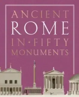 Starovek Ancient Rome in Fifty Monuments - Paul Roberts