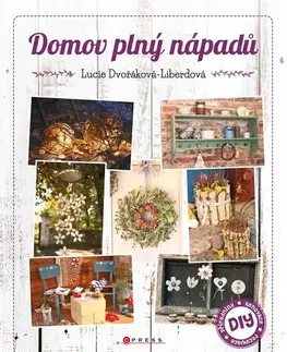 Umenie - ostatné Domov plný nápadů - Lucie Dvořáková - Liberdová