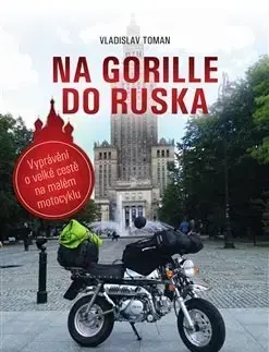 Cestopisy Na Gorille do Ruska - Vladislav Toman