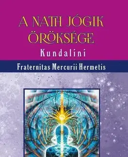 Joga, meditácia A Nath jógik öröksége - Hermetis Fraternitas Mercurii