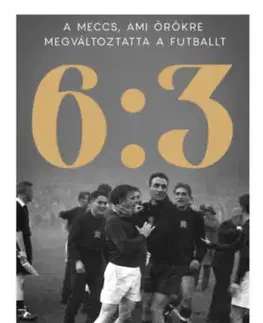 Futbal, hokej 6:3 - A meccs, amely örökre megváltoztatta a futballt - Matt Clough
