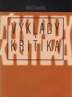 Eseje, úvahy, štúdie Výklady a kritika - Miloš Havelka