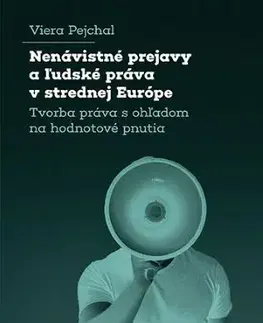 Právo - ostatné Nenávistné prejavy a ľudské práva v strednej Európe - Viera Pejchal