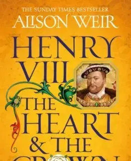 Historické romány Henry VIII: The Heart and the Crown - Alison Weir