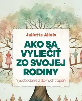 Duchovný rozvoj Ako sa vyliečiť zo svojej rodiny - Juliette Allais