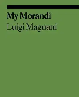 Dizajn, úžitkové umenie, móda My Morandi - Luigi Magnani,Antony Shugaar