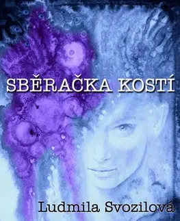 Detektívky, trilery, horory Sběračka kostí - Ludmila Svozilová