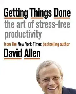 Ekonómia, manažment - ostatné Getting Things Done - The Art of Stress-free Productivity - David Allen