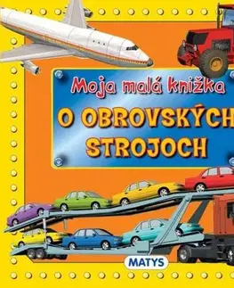 Leporelá, krabičky, puzzle knihy Moja malá knižka o obrovských strojoch