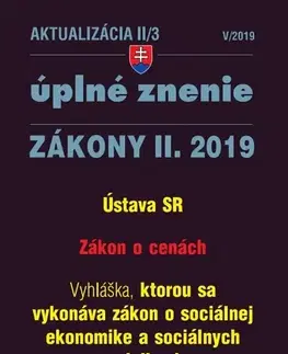 Zákony, zbierky zákonov Zákony 2019 II aktualizácia II 3 - Úplné znenie po novele - Ústava SR, Zákon o cenách, Vyhláška k zákonu o sociálnej ekonomike a sociálnych podnikoch