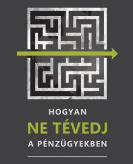 Financie, finančný trh, investovanie Hogyan NE tévedj a pénzügyekben - Attila Nagy