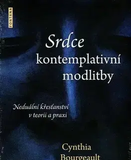 Kresťanstvo Srdce kontemplativní modlitby - Cynthia Bourgeault