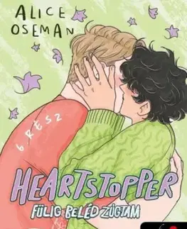 Young adults Heartstopper 6. - Szívdobbanás - Fülig beléd zúgtam - Alice Osemanová,Mónika Riesenberger