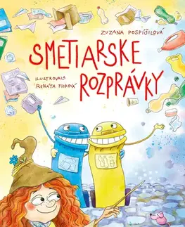 Rozprávky Smetiarske rozprávky - Zuzana Pospíšilová,Natália Kuľková,Renáta Ficková