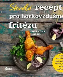 Kuchárky - ostatné Skvělé recepty pro horkovzdušnou fritézu - Valentina Harris