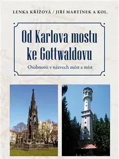 Slovenské a české dejiny Od Karlova mostu ke Gottwaldovu - Jiří Martínek