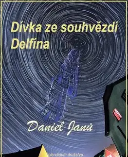 Sci-fi a fantasy Dívka ze souhvězdí Delfína - Daniel Janů