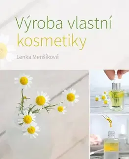 Krása, móda, kozmetika Výroba vlastní kosmetiky - Lenka Menšíková