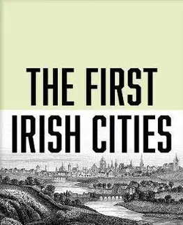 Svetové dejiny, dejiny štátov First Irish Cities - David Dickson