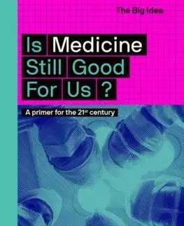 Medicína - ostatné Is Medicine Still Good for Us - Julian Sheather