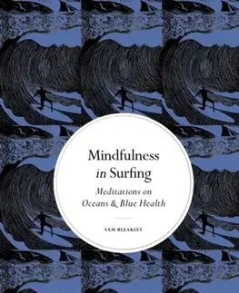 Šport Mindfulness in Surfing - Sam Bleakley