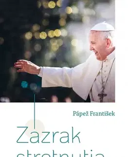 Kresťanstvo Zázrak stretnutia - Pápež František
