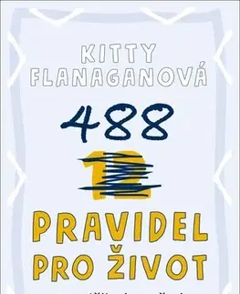 Humor a satira 488 pravidel pro život - Kitty Flanaganová