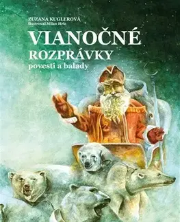 Rozprávky Vianočné rozprávky povesti a balady - Zuzana Kuglerová,Milan Hric