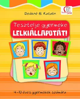 Výchova, cvičenie a hry s deťmi Tesztelje gyermeke lelkiállapotát! - Deákné B. Katalin