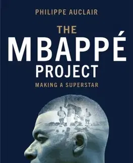 Biografie - Životopisy The Mbappe Project - Philippe Auclair