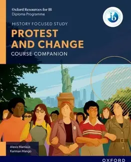 Príprava do školy, pracovné zošity Oxford Resources for IB DP History: Protest and Change Course Book - Alexis Mamaux,Kariman Mango