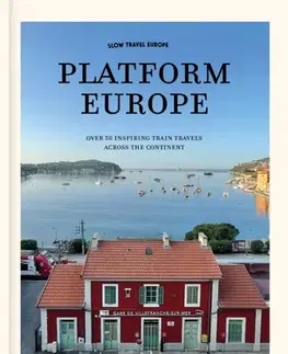 Geografia, mapy, sprievodcovia Slow Travel Europe: Platform Europe - Bart Giepmans,William Simpson