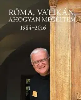 Kresťanstvo Róma, Vatikán, ahogyan megéltem - Elmer István,Ádám Somorjai