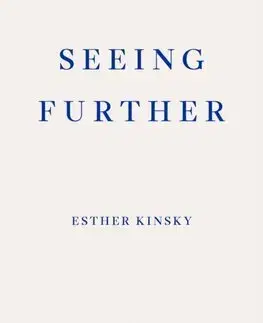 Svetová beletria Seeing Further - Esther Kinsky,Caroline Schmidt