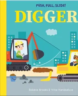 Leporelá, krabičky, puzzle knihy Push, Pull, Slide! Diggers - Bobbie Brooks