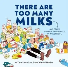 Humor a satira There Are Too Many Milks - Tara Lawall,Anne Marie Wonder