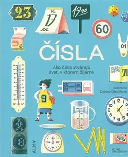 Encyklopédie pre deti a mládež - ostatné Čísla (Ako čísla utvárajú svet, v ktorom žijeme) - Isabel Thomas,Raphael Honigstein,Robert Niebius,Maria-Elisabeth Niebius,Tomáš Hučko,Daniela Olejníková,Jaroslava Šaková