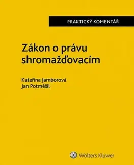 Právo ČR Zákon o právu shromažďovacím - Praktický komentář - Kateřina Jamborová,Jan Potměšil